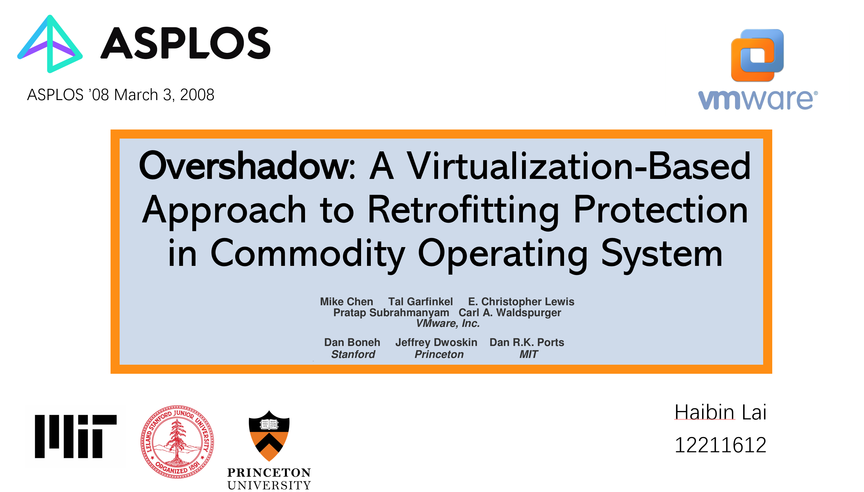 ASPLOS08 – Overshadow: A Virtualization-Based Approach to Retrofitting Protection in Commodity Operating System
